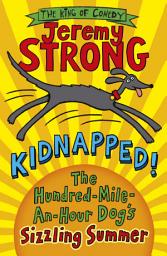 Icon image Kidnapped! The Hundred-Mile-an-Hour Dog's Sizzling Summer