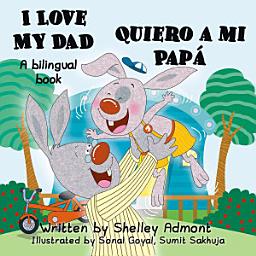 Icon image I Love My Dad (English Spanish Bilingual Book): English Spanish Bilingual Book for Kids