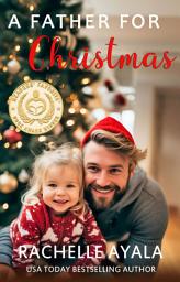 Icon image A Father for Christmas, Sweet Holiday Romance: A Single Mother’s Holiday Hope