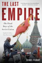 Icon image The Last Empire: The Final Days of the Soviet Union