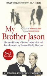 Icon image My Brother Jason: The untold story of Jason Corbett's life and brutal murder by Tom and Molly Martens