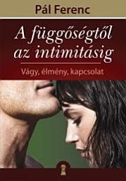 Icon image A függőségtől az intimitásig: Vágy, élmény, kapcsolat