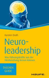 Icon image Neuroleadership: Was Führungskräfte aus der Hirnforschung lernen können