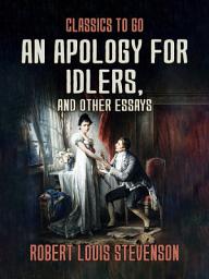 Icon image An Apology for Idlers, and Other Essays