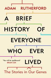 Icon image A Brief History of Everyone Who Ever Lived: The Stories in Our Genes