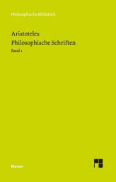 Icon image Philosophische Schriften. Band 1: Porphyrios: Einführung in die Kategorien des Aristoteles (Isagoge) / Kategorien / Hermeneutik oder vom sprachlichen Ausdruck (De interpretatione) / Erste Analytik / Zweite Analytik