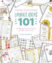 Icon image Layout Ideas 101: Over 100 inspiring journal layouts plus 500 writing prompts