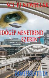 Icon image Időgép menetrend szerint: Sci-fi novellák