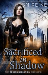 Icon image Sacrificed in Shadow: An Urban Fantasy Novel