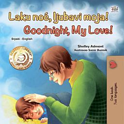 Icon image Laku noć, ljubavi moja! Goodnight, My Love!: Serbian Latin English Bilingual Book for Kids