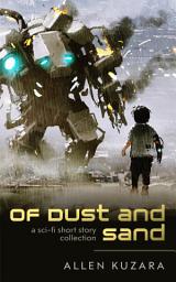 Icon image Of Dust and Sand: a sci-fi short story collection