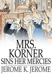 Icon image Mrs. Korner Sins Her Mercies