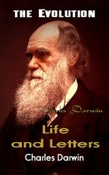 Icon image Life and Letters of Charles Darwin: the Evolution