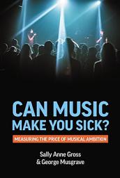 Icon image Can Music Make You Sick?: Measuring the Price of Musical Ambition