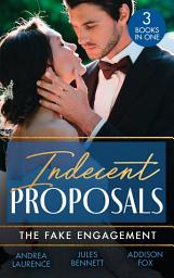 Icon image Indecent Proposals: The Fake Engagement: One Week with the Best Man (Brides and Belles) / From Friend to Fake Fiancé / Colton's Deadly Engagement
