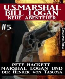 Icon image Marshal Logan und der Henker von Tascosa (U.S. Marshal Bill Logan - Neue Abenteuer 5): Western