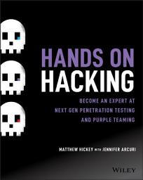Icon image Hands on Hacking: Become an Expert at Next Gen Penetration Testing and Purple Teaming