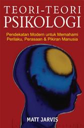 Icon image Teori-Teori Psikologi: Pendekatan Modern untuk Memahami Perilaku, Perasaan, dan Pikiran Manusia
