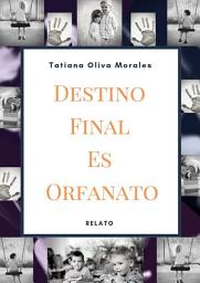 Icon image Destino Final Es Orfanato. Relato