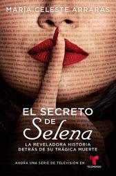 Icon image El secreto de Selena (Selena's Secret): La reveladora historia detrás su trágica muerte