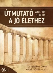 Icon image Útmutató a jó élethez: A sztoikus öröm ókori művészete
