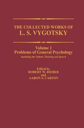Icon image The Collected Works of L. S. Vygotsky: Problems of General Psychology, Including the Volume Thinking and Speech