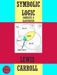 Icon image Symbolic Logic: [Complete & Illustrated]