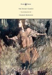 Icon image The Secret Garden - Illustrated by Charles Robinson