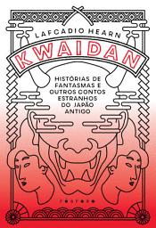 Icon image Kwaidan: histórias de fantasmas e outros contos estranhos do Japão antigo