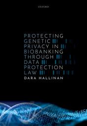 Icon image Protecting Genetic Privacy in Biobanking through Data Protection Law