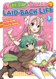 Icon image A Late-Start Tamer’s Laid-Back Life (Manga)
