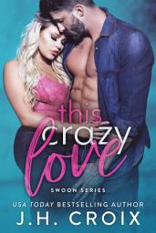 Icon image This Crazy Love, Small town Second Chance Friends to Lovers Romance
