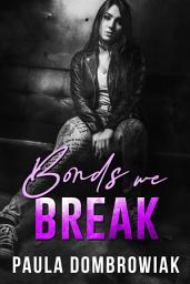 Icon image Bonds We Break: An emotional love triangle contemporary rockstar romance