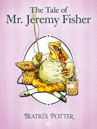 Icon image The Tale of Mr. Jeremy Fisher