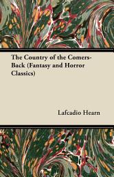 Icon image The Country of the Comers-Back (Fantasy and Horror Classics)