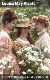 Icon image EIGHT COUSINS & ROSE IN BLOOM: A Story of Rose Campbell (Children's Classics)
