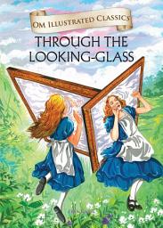 Icon image Through The Looking Glass : Om Illustrated Classics