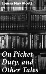 Icon image On Picket Duty, and Other Tales: Exploring Feminist Themes in 19th-Century America