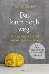 Icon image Das kann doch weg!: Das befreiende Gefühl, mit weniger zu leben. 55 Tipps für einen minimalistischen Lebensstil