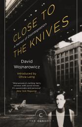 Icon image Close to the Knives: A Memoir of Disintegration