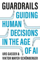 Icon image Guardrails: Guiding Human Decisions in the Age of AI