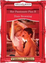 Icon image Her Passionate Plan B (Divas Who Dish, Book 1) (Mills & Boon Desire)