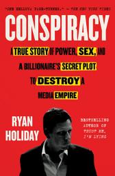 Icon image Conspiracy: Peter Thiel, Hulk Hogan, Gawker, and the Anatomy of Intrigue