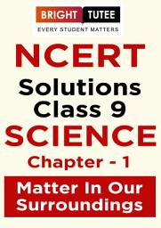 Icon image NCERT Solutions for Class 9 Science Chapter 1 Matter in Our Surroundings