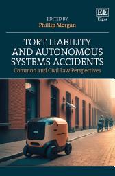 Icon image Tort Liability and Autonomous Systems Accidents: Common and Civil Law Perspectives
