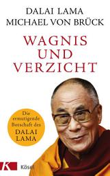 Icon image Wagnis und Verzicht: Die ermutigende Botschaft des Dalai Lama