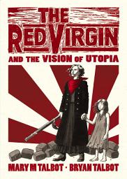 Icon image The Red Virgin and the Vision of Utopia