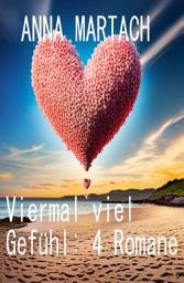Icon image Viermal viel Gefühl: 4 Romane