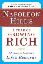 Icon image Napoleon Hill's a Year of Growing Rich: 52 Steps to Achieving Life's Rewards