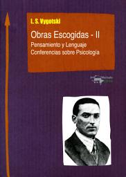 Icon image Obras Escogidas - II: Pensamiento y Lenguaje - Conferencias sobre Psicología